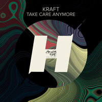 Take Care Anymore - Kraft