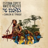 No Llores - Esteban Copete y su Kinteto Pacifico & Canalón de Timbiquí