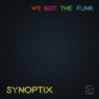 We Got The Funk - Synoptix