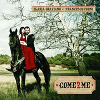 Come - Ilaria Graziano & Francesco Forni