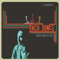 Things Were Better - Zach Jones