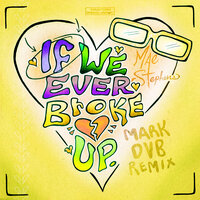 If We Ever Broke Up - Mae Stephens & Mark DVB