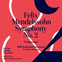 Symphony No. 2 in B-Flat Major, Op. 52, MWV A18 "Lobgesang": Ib. Allegretto un poco agitato - NDR Radiophilharmonie & Феликс Мендельсон