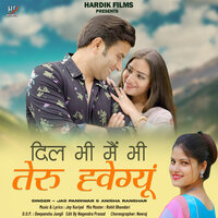 Dil Bhi Mai Bhi Teru Hwegyon - Jash Panwar & ANISHA RANGHAR & Ruchi rawat