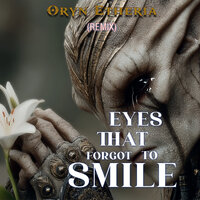 Eyes That Forgot to Smile  [Extended] - Oryn Etheria