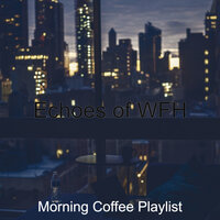 Tasteful Moods for Work from Home - Morning Coffee Playlist