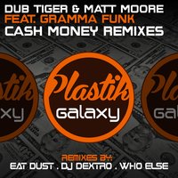 Cash Money - Gramma Funk & Eat Dust & Dub Tiger & Matt Moore