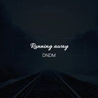 Running Away - DNDM