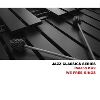 We Free Kings - Roland Kirk