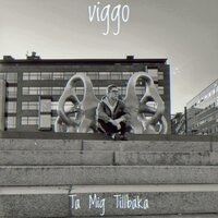 Ta Mig Tillbaka (I slutet av juli) - Viggo