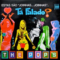 Você Não Entende Nada - The Pop's