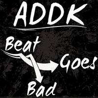 Beat Goes Bad - Addk