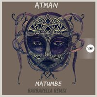 Matumbe - Atman (US) & Barbarella (DE)