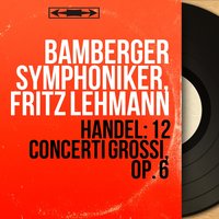 12 Concerti grossi, Op. 6, Concerto grosso No. 8 in C Minor, HWV 326: II. Grave - Bamberger Symphoniker & Fritz Lehmann & Otto Buchner & Hans Melzer & Franz Berger & Karl Richter & Георг Фридрих Гендель