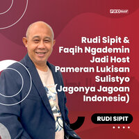 Rudi Sipit & Faqih Ngademin Jadi Host Pameran Lukisan Sulistyo (Jagonya Jagoan Indonesia) - Rudi Sipit