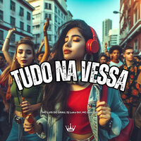 Tudo na Vessa - MC LUIS DO GRAU & Dj LuKa 061 & MC Davi Cpr