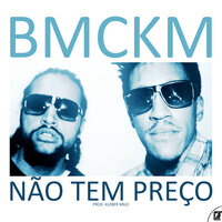 Não Tem Preço - BMCKM & Base Mc & Kleber Milo