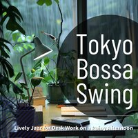 Mellow Downpour Mood - Tokyo Bossa Swing