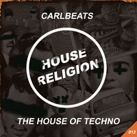 The House Of Techno - Carlbeats