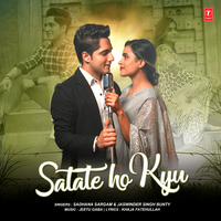 Satate Ho Kyu - Sadhna Sargam & Jaswinder Singh Bunty & Jeetu Gaba