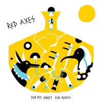 Sun My Sweet Sun - Red Axes & Konstantin Sibold