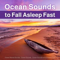 Soothing Sounds to Help You Sleep - Ocean Sounds & Ocean Waves Sounds & Ocean Sounds to Fall Asleep Fast