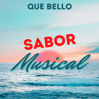 Que Bello - Sabor Musical