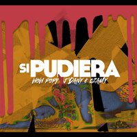 Si Pudiera - Wow Popy & J'Dany & Ozamy