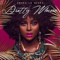 Dutty Wine - Amara La Negra