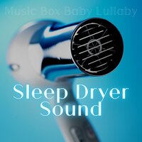 Do Not Cry (With Dryer Sound), Loopable - Music Box Baby Lullaby