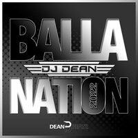 Balla Nation - DJ Dean & Team Sly & Pete Maxwell