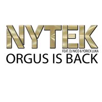 Orgus Is Back - Nytek & DJ Nico & Yorick Luka