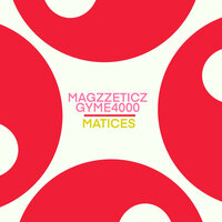Matices - Magzzeticz & Gyme4000