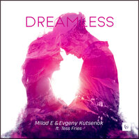 Dreamless - Milad E & Evgeny Kutsenok & Tess Fries