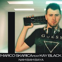 Nam Bam Baya - Marco Skarica & Kay Black