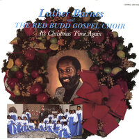 For Unto Us A Child Is Born - Luther Barnes & The Red Budd Gospel Choir