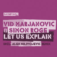 Let Us Explain - Vid Marjanovic & Simon Roge & Alen Milivojevic