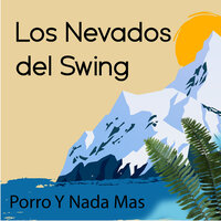 Chico Tonto - Los Nevados del Swing