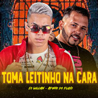 Toma Leitinho na Cara - AFINHO DO FLUXO & EO Willian & Black No Beat