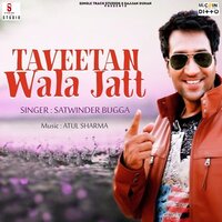 Taveetan Wala Jatt - Satwinder Bugga