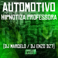 Automotivo Hipnotiza Professora - DJ Marcelo & DJ Enzo Dz7