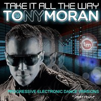 Take It All the Way - Tony Moran