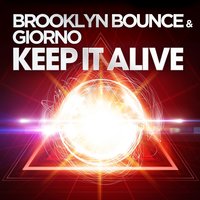 Keep It Alive - Brooklyn Bounce & Giorno & Dennis Bohn