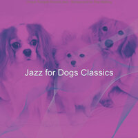 Cheerful Sweet Dogs - Jazz for Dogs Classics