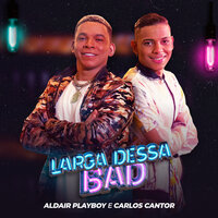 Larga Dessa Bad - Aldair Playboy & Carlos Cantor