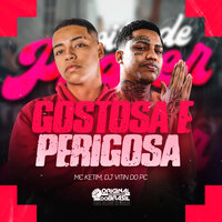 Gostosa e Perigosa - MC KETIM & Dj Vitin Do Pc
