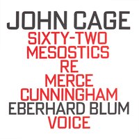 Sixty-Two Mesostics Re Merce Cunningham (1971): 62 - John Cage & Eberhard Blum