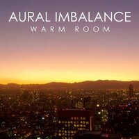 Warm Room - Aural Imbalance & Donald Wilborn