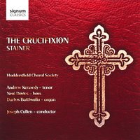 After This, Jesus Knowing That All Things Were Now Accomplished - Huddersfield Choral Society & John Stainer