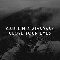 Close Your Eyes - Gaullin & Aivarask